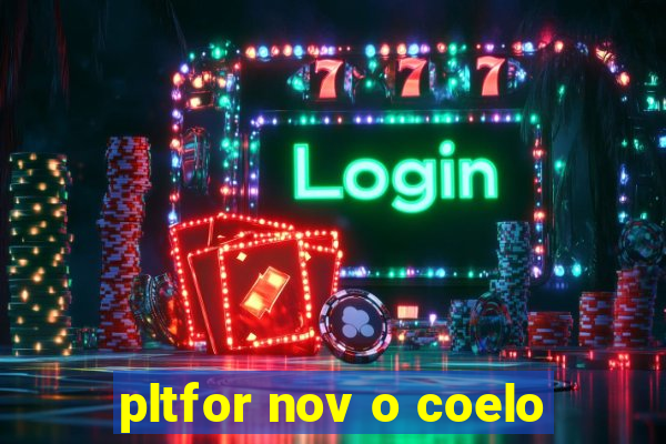 pltfor nov o coelo